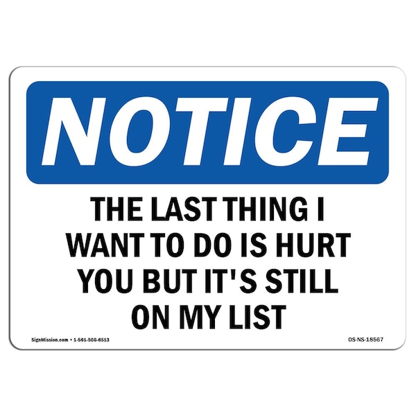 Signmission OSHA Notice, 5" Height, The Last Thing I Want To Do Is Hurt You Sign, 7" X 5", Landscape OS-NS-D-57-L-18567 - main